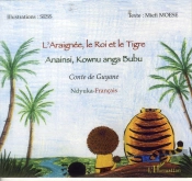 L'Araignée, Le Roi Et Le Tigre ; Anainsi Kownu Anga Bubu ; Conte De Guyane Ndyuka Francais