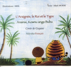 Bertrand.pt - L'Araignée, Le Roi Et Le Tigre ; Anainsi Kownu Anga Bubu ; Conte De Guyane Ndyuka Francais