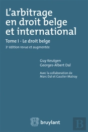 L'Arbitrage En Droit Belge Et International Tome 1 ; Le Droit Belge