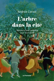 L'Arbre Dans La Cité : Histoire D'Une Conquête (Xviie-Xxie Siècle)