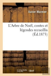 L'Arbre De Noël, Contes Et Légendes Recueillis (Éd.1873)