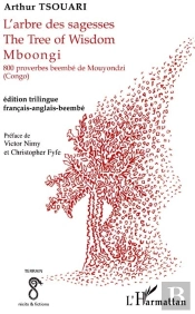 L'Arbre Des Sagesses ; The Tree Of Wisdom Mboongi ; 800 Proverbes Beembe De Mouyondzi