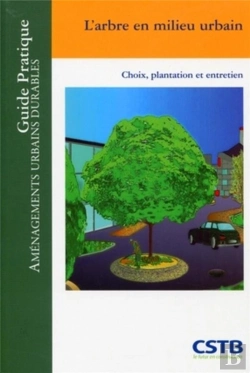 Bertrand.pt - L'Arbre En Milieu Urbain ; Choix, Plantation Et Entretien