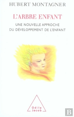 Bertrand.pt - L'Arbre Enfant ; Une Nouvelle Approche Du Développement De L'Enfant