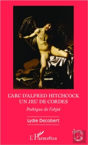 L'Arc D'Alfred Hitchcock, Un Jeu De Cordes ; Poétique De L'Objet
