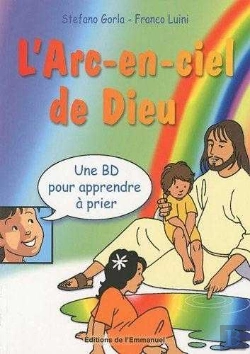 Bertrand.pt - L'Arc-En-Ciel De Dieu ; Une Bd Pour Apprendre À Prier