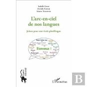 L'Arc En Ciel De Nos Langues ; Jalons Pour Une École Plurilingue