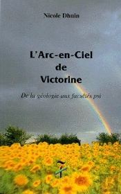 L'Arc En Ciel De Victorine ; De La Géologie Aux Facultés Psi