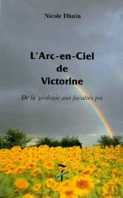 Bertrand.pt - L'Arc En Ciel De Victorine ; De La Géologie Aux Facultés Psi