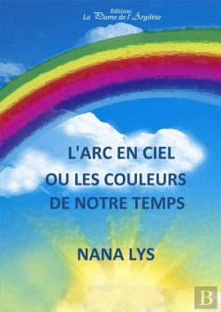 Bertrand.pt - L'Arc En Ciel ; Ou Les Couleurs De Notre Temps