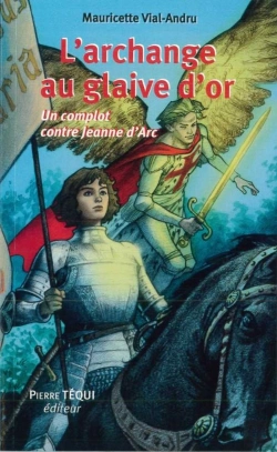 Bertrand.pt - L'Archange Au Glaive D'Or ; Un Complot Contre Jeanne D'Arc