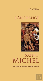 L'Archange Saint Michel ; Son Rôle Dans Le Passé, Le Présent, L'Avenir
