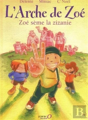 L'Arche De Zoé T.1 ; Zoé Sème La Zizanie