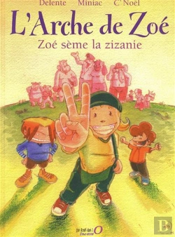 Bertrand.pt - L'Arche De Zoé T.1 ; Zoé Sème La Zizanie