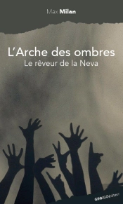 L'Arche Des Ombres ; Le Rêveur De La Neva