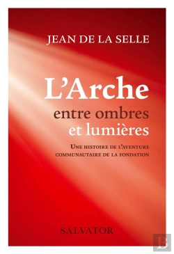 Bertrand.pt - L'Arche Entre Ombres Et Lumières : Une Histoire De L'Aventure Communautaire De La Fondation