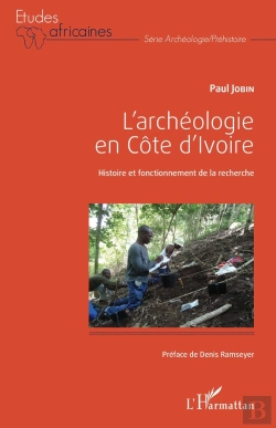 Bertrand.pt - L'Archéologie En Côte D'Ivoire ; Histoire Et Fonctionnement De La Recherche