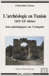 L'Archéologie En Tunisie (Xix-Xx Siècles) ; Jeux Généalogiques Sur L'Antiquité