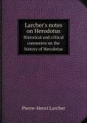 Larcher'S Notes On Herodotus Historical And Critical Comments On The History Of Herodotus