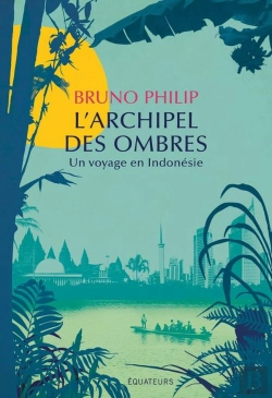 Bertrand.pt - L'Archipel Des Ombres : Un Voyage En Indonésie