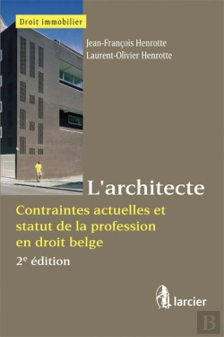 Bertrand.pt - L'Architecte ; Contraintes Actuelles Et Statut De La Profession En Droit Belge (2e Édition)