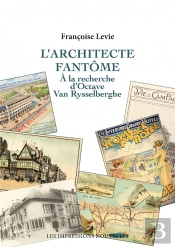L'Architecte Fantôme : À La Recherche D'Octave Van Rysselber