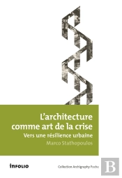 L'Architecture Comme Art De La Crise ; Vers Une Résilience Urbaine