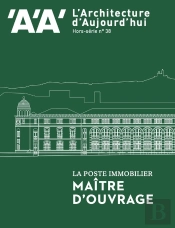 L'Architecture D'Aujourd'Hui Hs N 38 : La Poste Immobilier, Maitre D'Ouvrage - Juillet 2022