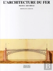 L'Architecture Du Fer ; France Xix Siècle