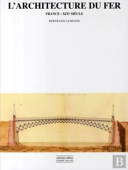 Bertrand.pt - L'Architecture Du Fer ; France Xix Siècle