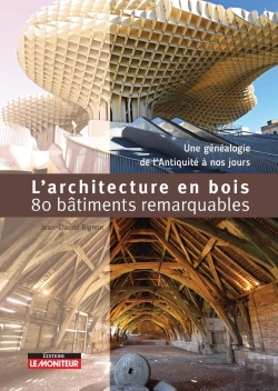 Bertrand.pt - L'Architecture En Bois : 80 Bâtiments Remarquables ; Une Généalogie De L'Antiquité À Nos Jours