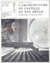 L'Architecture En Castille Au Xvie Siècle : Commande Et Réalisations