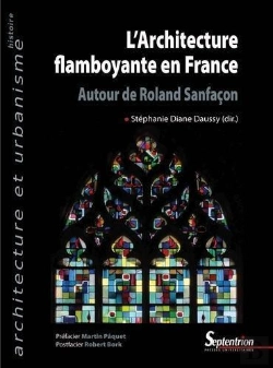 Bertrand.pt - L'Architecture Flamboyante En France ; Autour De Roland Sanfaçon