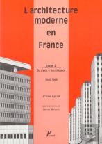 L'Architecture Moderne En France. Tome 2 : Du Chaos À La Croissance, 1940-1966.