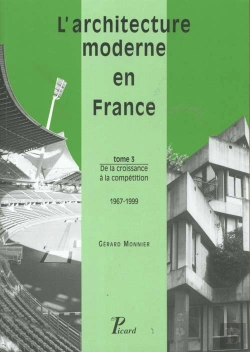 Bertrand.pt - L'Architecture Moderne En France. Tome 3 : De La Croissance À La Compétition, 1967-1999.