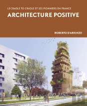 L'Architecture Positive : Le Cradle To Cradle Et Ses Pionniers En France