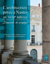 L'Architecture Privée À Nantes Au Xviiie Siècle : Demeures De Prestige