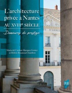 Bertrand.pt - L'Architecture Privée À Nantes Au Xviiie Siècle : Demeures De Prestige
