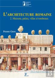 L'Architecture Romaine Tome 2 ; Maisons, Palais, Villas Et Tombeaux