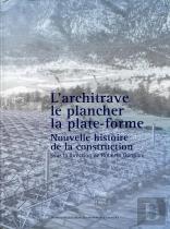L'Architrave, Le Plancher, La Plateforme ; Nouvelle Histoire De La Construction