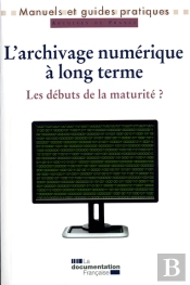 L'Archivage Numérique À Long Terme ; Les Débuts De La Maturité ?