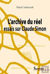 L'Archive Du Réel : Essais Sur Claude Simon