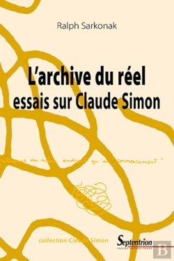 Bertrand.pt - L'Archive Du Réel : Essais Sur Claude Simon