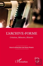 L'Archive Forme ; Création, Mémoire, Histoire