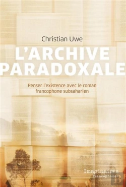 Bertrand.pt - L'Archive Paradoxale : Penser L'Existence Avec Le Roman Francophone Subsaharien