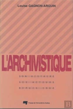 Bertrand.pt - L'Archivistique ; Son Histoire, Ses Acteurs Depuis 1960