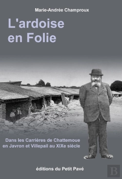 Bertrand.pt - L'Ardoise En Folie ; Dans Les Carrieres De Chattemoue En Javron Et Villepail Au Xix Siècle