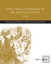 Large Catechism Of Dr. Martin Luther, 1529