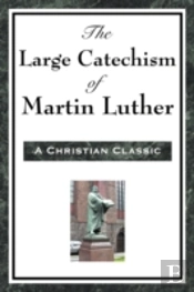 Large Catechism Of Martin Luther