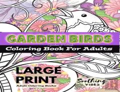 Large Print Adult Coloring Books - Garden Birds Coloring Book For Adults